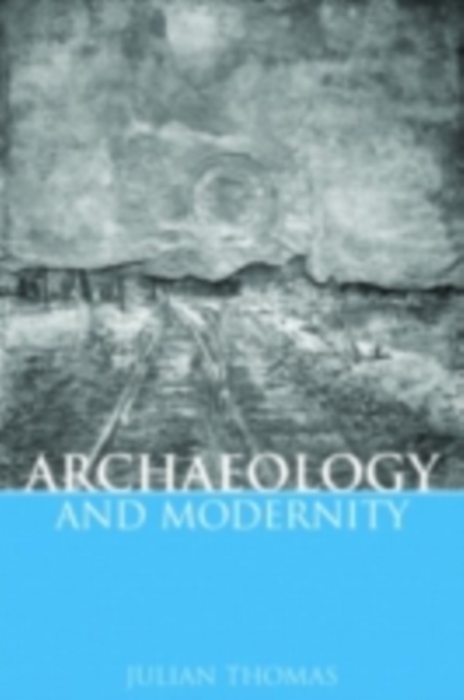 Book Cover for Archaeology and Modernity by Julian Thomas