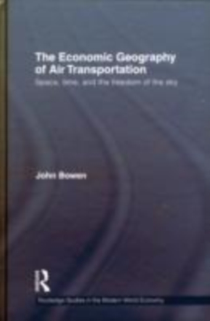 Book Cover for Economic Geography of Air Transportation by Bowen, John T.