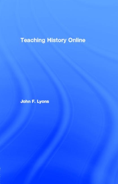 Book Cover for Teaching History Online by John F. Lyons