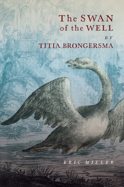 Book Cover for Swan of the Well by Titia Brongersma by Eric Miller