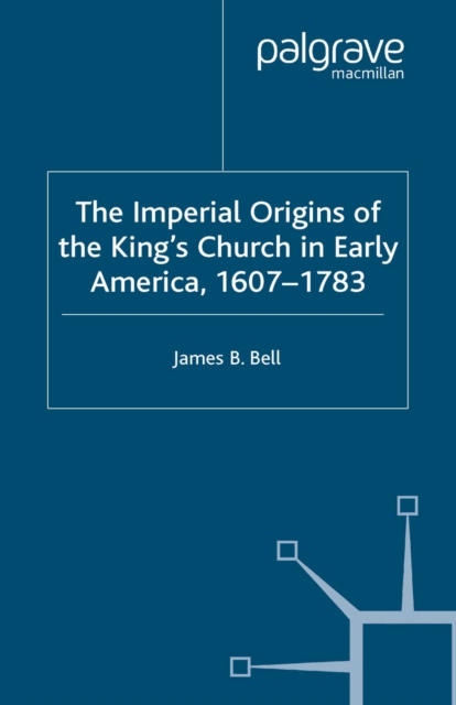 Book Cover for Imperial Origins of the King's Church in Early America 1607-1783 by James Bell