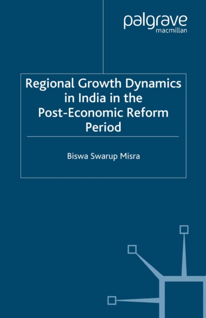 Book Cover for Regional Growth Dynamics in India in the Post-Economic Reform Period by Misra, Biswa Swarup