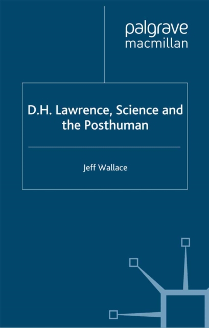 Book Cover for D.H. Lawrence, Science and the Posthuman by J. Wallace