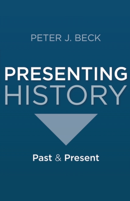 Book Cover for Presenting History by Peter Beck