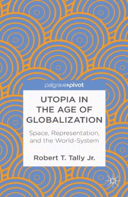 Book Cover for Utopia in the Age of Globalization by Robert T. Tally Jr.