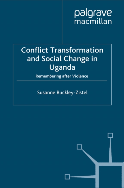 Book Cover for Conflict Transformation and Social Change in Uganda by Susanne Buckley-Zistel