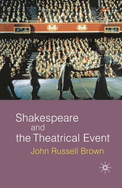 Book Cover for Shakespeare and the Theatrical Event by John Russell Brown