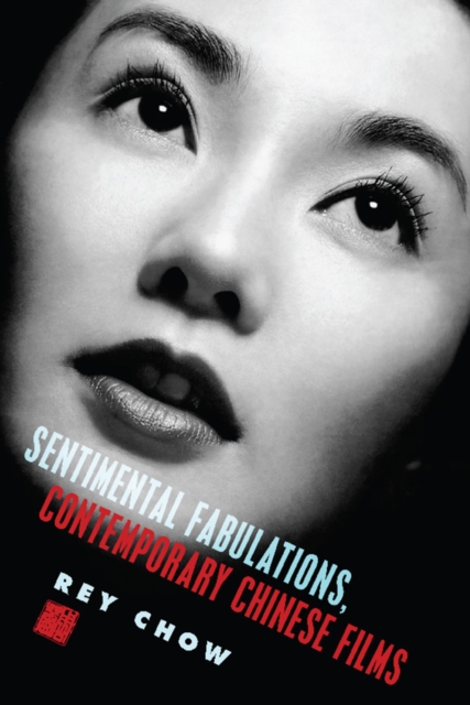 Book Cover for Sentimental Fabulations, Contemporary Chinese Films by Rey Chow