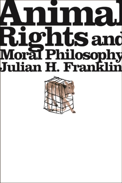 Book Cover for Animal Rights and Moral Philosophy by Julian H. Franklin