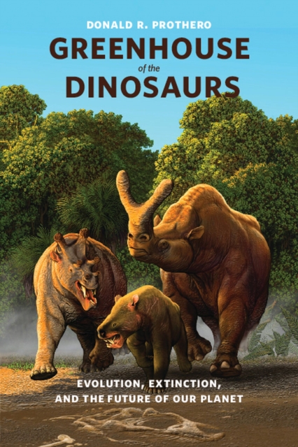 Book Cover for Greenhouse of the Dinosaurs by Donald R. Prothero