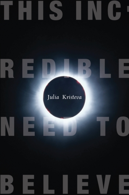 Book Cover for This Incredible Need to Believe by Julia Kristeva