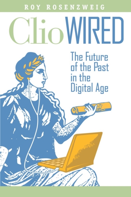 Book Cover for Clio Wired by Roy Rosenzweig