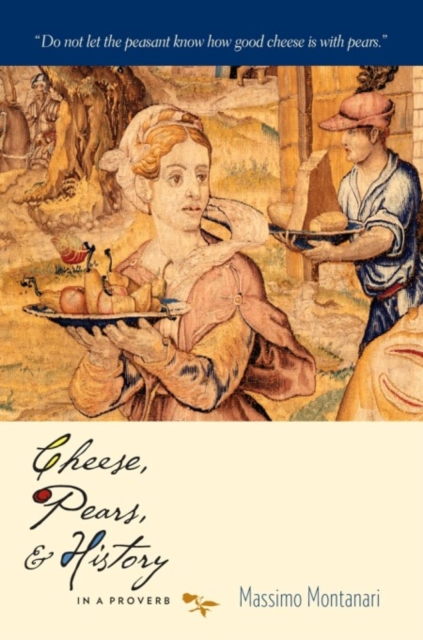 Book Cover for Cheese, Pears, and History in a Proverb by Massimo Montanari