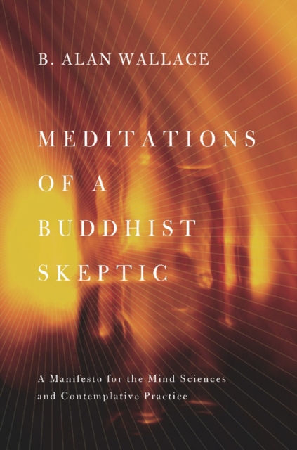 Book Cover for Meditations of a Buddhist Skeptic by B. Alan Wallace