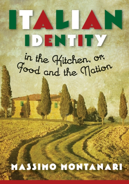 Book Cover for Italian Identity in the Kitchen, or Food and the Nation by Massimo Montanari