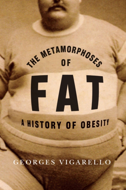 Book Cover for Metamorphoses of Fat by Vigarello, Georges