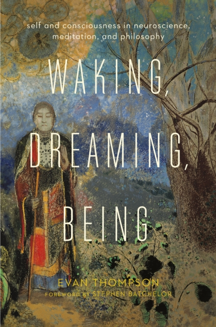 Book Cover for Waking, Dreaming, Being by Evan Thompson