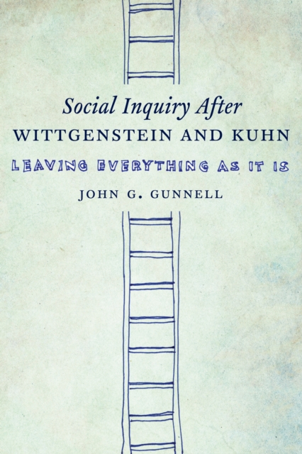 Book Cover for Social Inquiry After Wittgenstein and Kuhn by John G. Gunnell