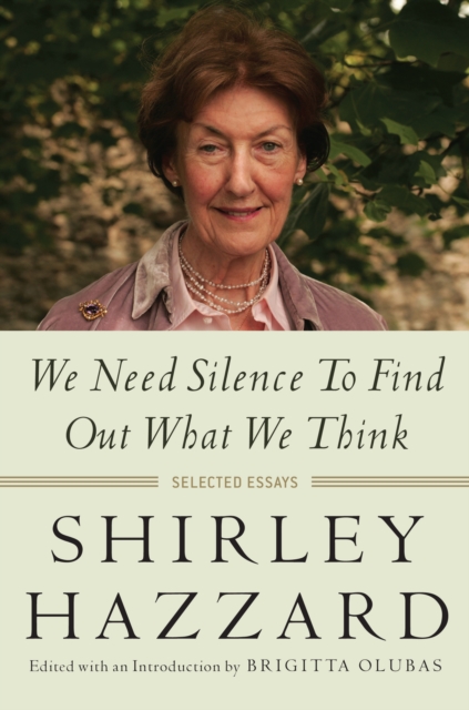 Book Cover for We Need Silence to Find Out What We Think by Shirley Hazzard