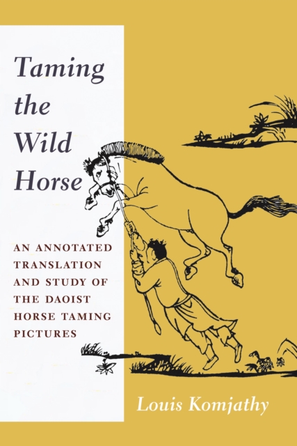 Book Cover for Taming the Wild Horse by Louis Komjathy