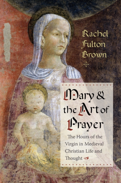 Book Cover for Mary and the Art of Prayer by Rachel Fulton Brown