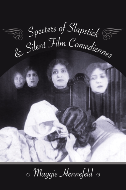 Book Cover for Specters of Slapstick and Silent Film Comediennes by Hennefeld, Maggie