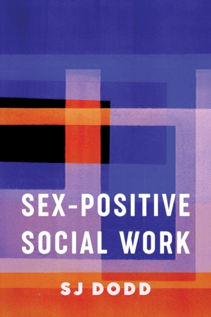 Book Cover for Sex-Positive Social Work by Dodd, SJ