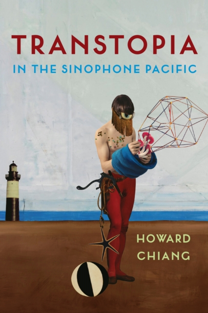 Book Cover for Transtopia in the Sinophone Pacific by Howard Chiang