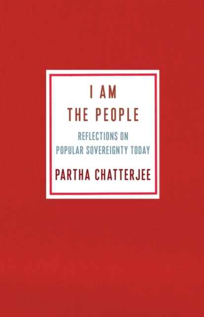 Book Cover for I Am the People by Partha Chatterjee
