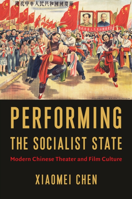 Book Cover for Performing the Socialist State by Chen, Xiaomei