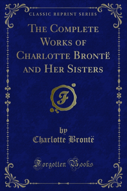 Book Cover for Complete Works of Charlotte Bronte and Her Sisters by Charlotte Bronte