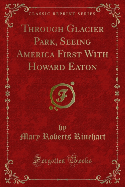 Through Glacier Park, Seeing America First With Howard Eaton