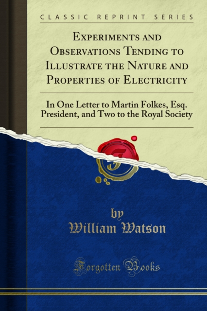 Book Cover for Experiments and Observations Tending to Illustrate the Nature and Properties of Electricity by Watson, William