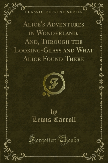 Book Cover for Alice's Adventures in Wonderland and Through the Looking-Glass and What Alice Found There by Lewis Carroll