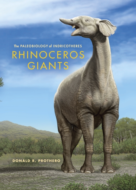 Book Cover for Rhinoceros Giants by Donald R. Prothero