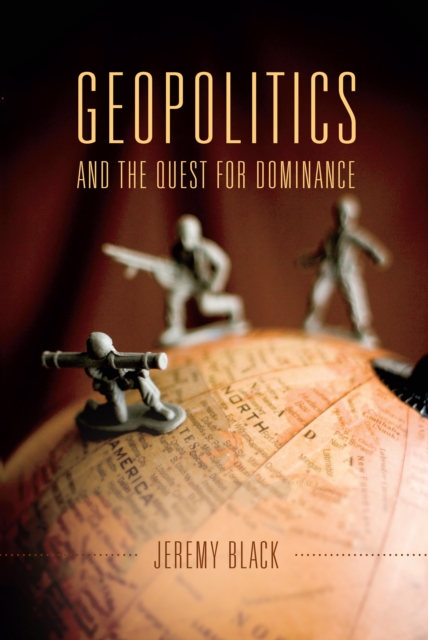 Book Cover for Geopolitics and the Quest for Dominance by Jeremy Black