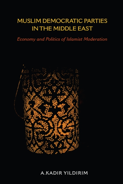 Book Cover for Muslim Democratic Parties in the Middle East by Yildirim, A. Kadir