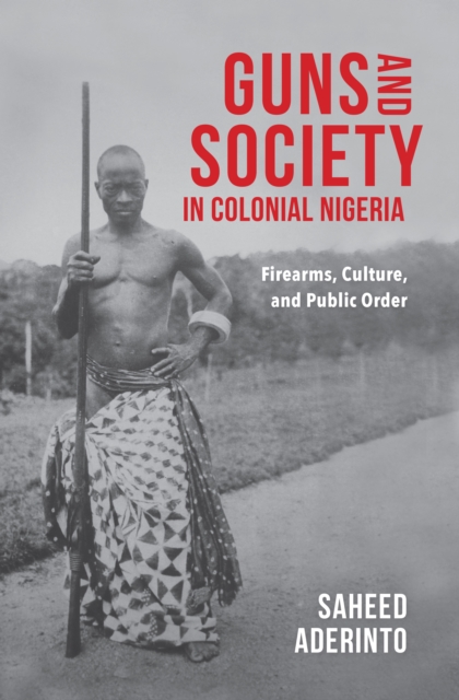 Book Cover for Guns and Society in Colonial Nigeria by Saheed Aderinto