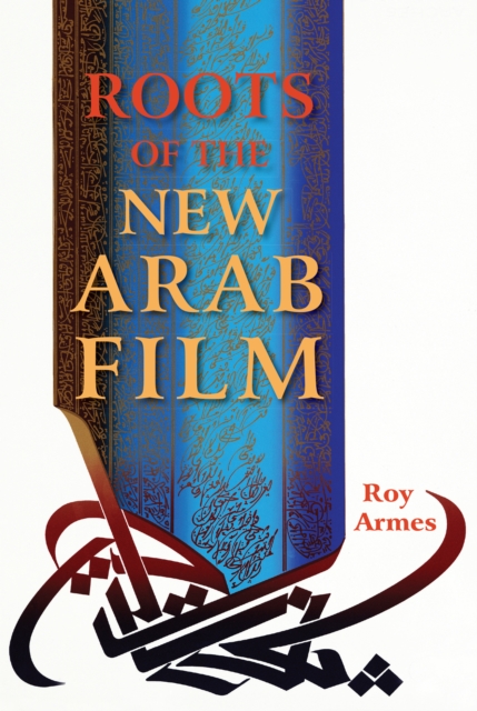 Book Cover for Roots of the New Arab Film by Roy Armes