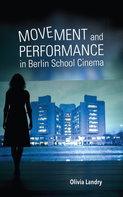 Book Cover for Movement and Performance in Berlin School Cinema by Olivia Landry