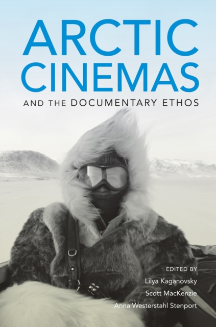 Book Cover for Arctic Cinemas and the Documentary Ethos by Anna Westerstahl Stenport