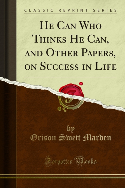 Book Cover for He Can Who Thinks He Can, and Other Papers, on Success in Life by Orison Swett Marden
