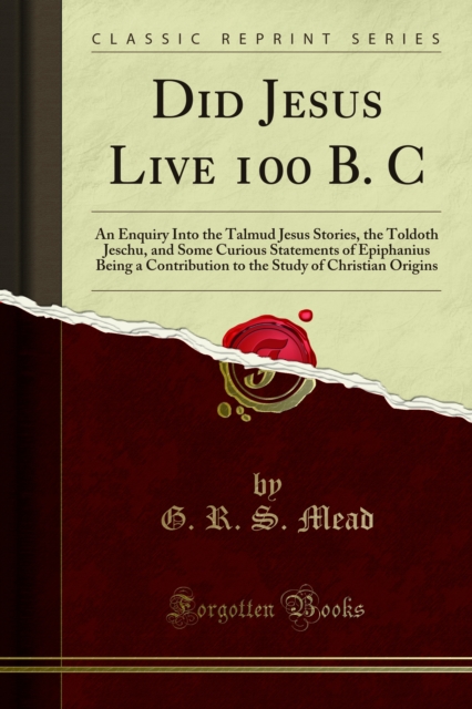 Book Cover for Did Jesus Live 100 B. C. by Mead, G. R. S.