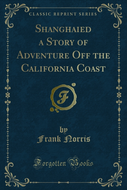 Book Cover for Shanghaied a Story of Adventure Off the California Coast by Frank Norris