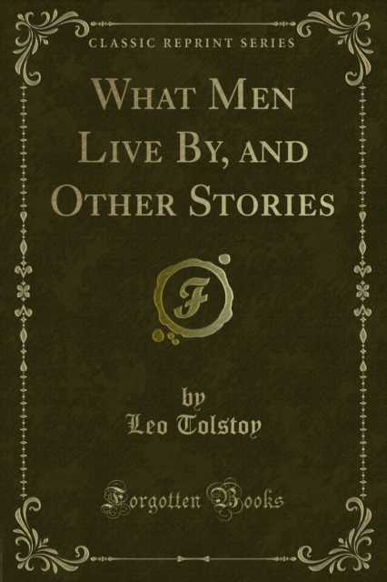 What Men Live By, and Other Stories