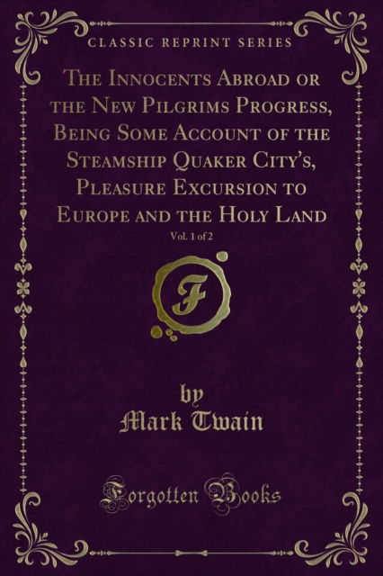 Book Cover for Innocents Abroad or the New Pilgrims Progress, Being Some Account of the Steamship Quaker City's, Pleasure Excursion to Europe and the Holy Land by Mark Twain