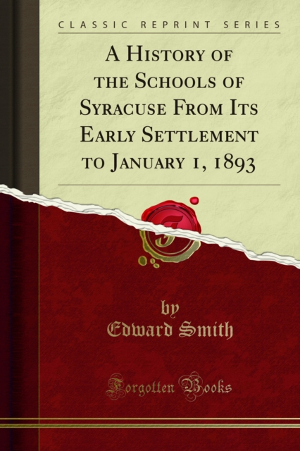 Book Cover for History of the Schools of Syracuse From Its Early Settlement to January 1, 1893 by Smith, Edward