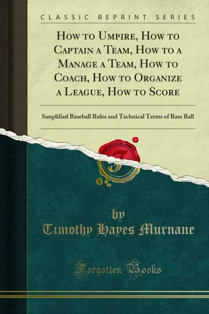 Book Cover for How to Umpire, How to Captain a Team, How to a Manage a Team, How to Coach, How to Organize a League, How to Score by Timothy Hayes Murnane