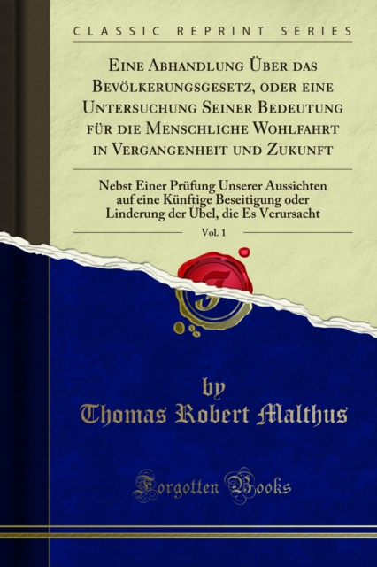 Book Cover for Eine Abhandlung Über das Bevölkerungsgesetz, oder eine Untersuchung Seiner Bedeutung für die Menschliche Wohlfahrt in Vergangenheit und Zukunft by Malthus, Thomas Robert