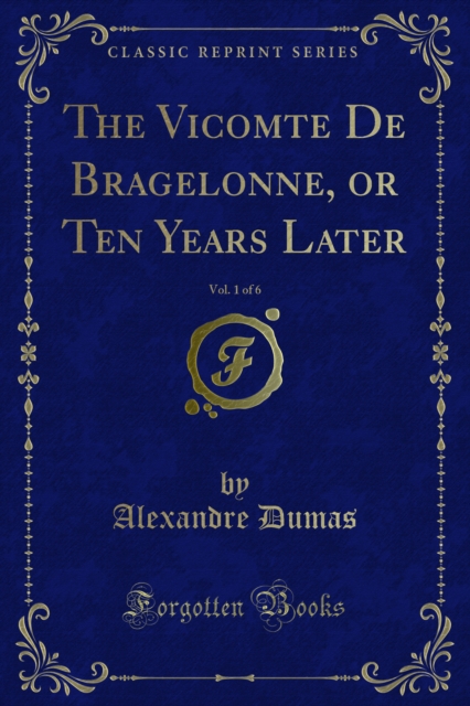 Book Cover for Vicomte De Bragelonne, or Ten Years Later by Alexandre Dumas, `.